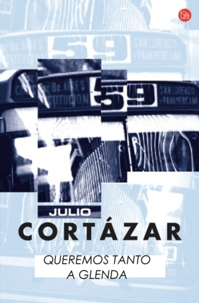 Queremos tanto a Glenda  | JULIO CORTÁZAR