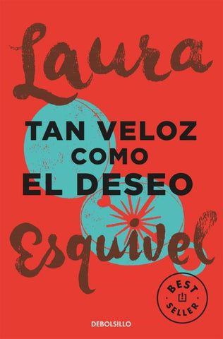 Tan veloz como el deseo* | Laura Esquivel