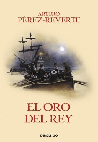 EL ORO DEL REY.. | Arturo Perez-Reverte