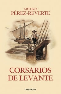 CORSARIOS DE LEVANTE*.. | Arturo Perez-Reverte