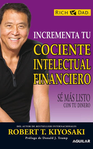 Incrementa tu consciente intelectual financiero | Robert T. Kiyosaki