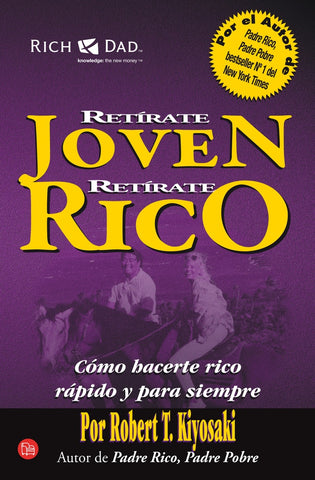 RETIRATE JOVEN RETIRATE RICO | Robert T. Kiyosaki