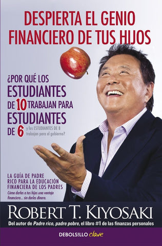 DESPIERTA EL GENIO FINANCIERO DE TUS HIJOS.. | Robert T. Kiyosaki