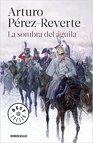 LA SOMBRA DEL ÁGUILA.. | Arturo Pérez Reverte