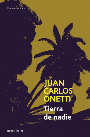 Tierra de nadie.* | JUAN CARLOS ONETTI