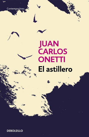 EL ASTILLERO | JUAN CARLOS ONETTI