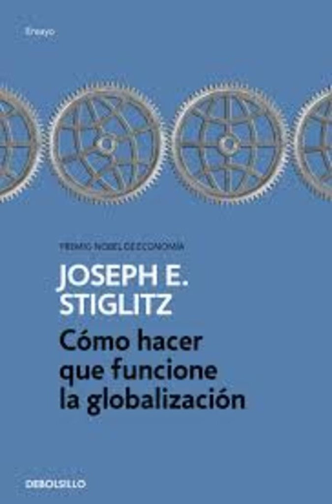 COMO HACER QUE FUNCIONE LA GLOBALIZACION.. | Joseph E. Stiglitz