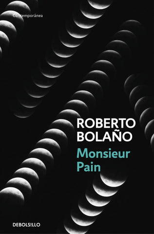 MONSIEUR PAIN.. | Roberto Bolaño