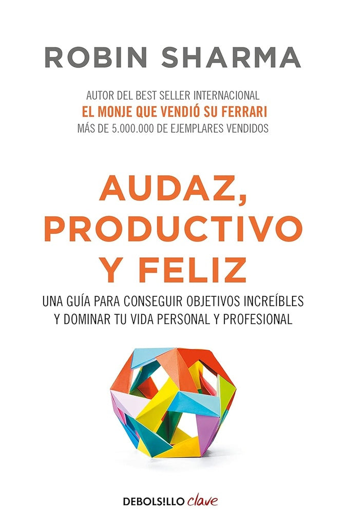 Audaz, productivo y feliz. (AUT) | Robin  Sharma