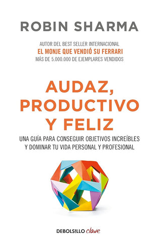 Audaz, productivo y feliz. (AUT) | Robin  Sharma