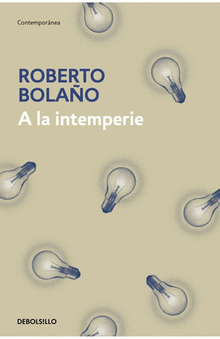 A LA INTEMPERIE.. | Roberto Bolaño