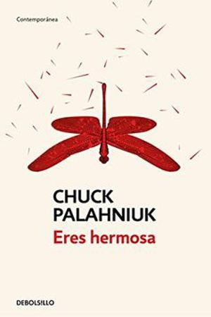 ERES HERMOSA.. | Chuck Palahniuk