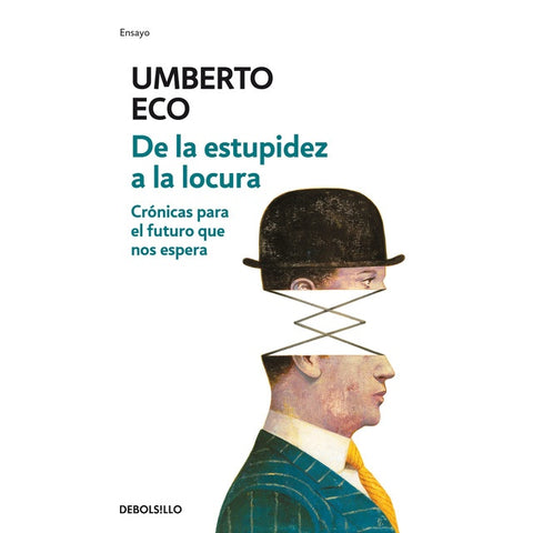 DE LA ESTUPIDEZ A LA LOCURA.. | Umberto Eco