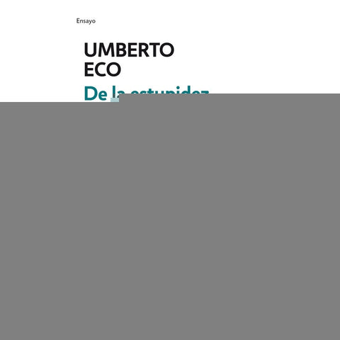 De la estupidez a la locura  | Umberto Eco