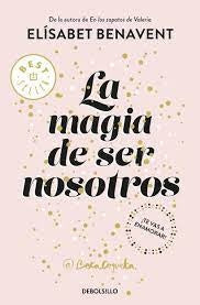 LA MAGIA DE SER NOSOTROS.. | ELISABETH  BENAVENT