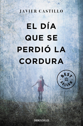 EL DÍA QUE SE PERDIÓ LA CORDURA* | Javier Castillo