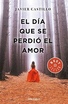 EL DIA QUE SE PERDIÓ EL AMOR* | Javier Castillo