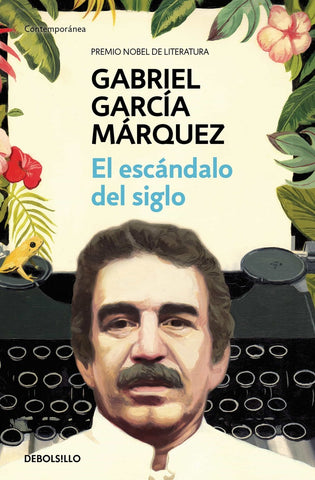 EL ESCANDALO DEL SIGLO*.. | GABRIEL GARCÍA MÁRQUEZ