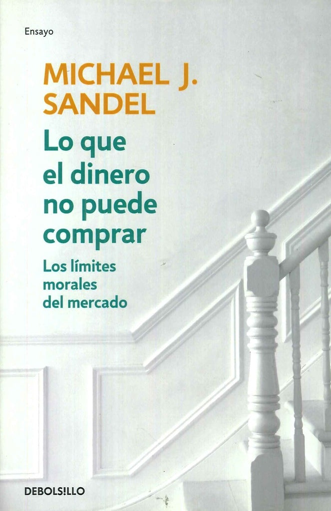 LO QUE EL DINERO NO PUEDE COMPRAR.. | MICHAEL J.  SANDEL