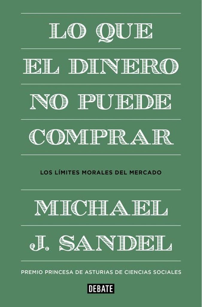 LO QUE EL DINERO NO PUEDE COMPRAR.. | MICHAEL J.  SANDEL