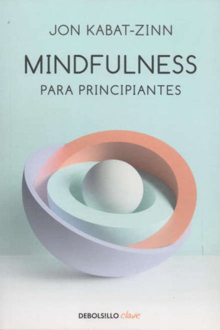 MINDFULNESS PARA PRINCIPIANTES  | Jon Kabat-Zinn