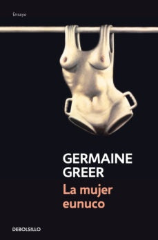 LA MUJER EUNUCO | Germaine Greer