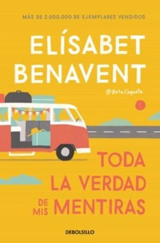 TODA LA VERDAD DE MIS MENTIRAS* | ELISABETH  BENAVENT