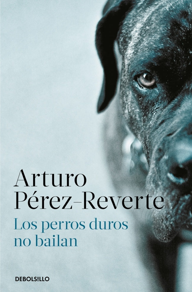 Los perros duros no bailan | Arturo Pérez Reverte