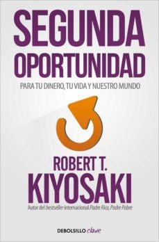 SEGUNDA OPORTUNIDAD *.. | Robert T. Kiyosaki