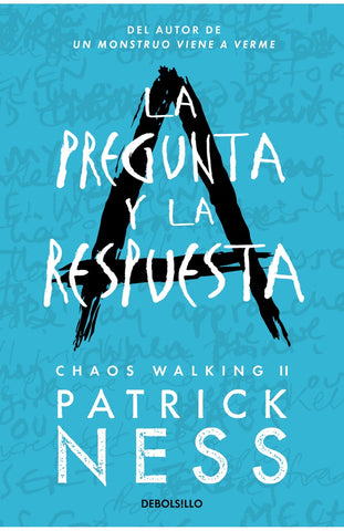 LA PREGUNTA Y LA RESPUESTA (CHAOS WALKING 2) * | PATRICK NESS