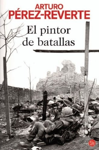 EL PINTOR DE BATALLAS* | Arturo Pérez Reverte