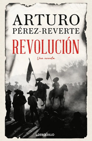 REVOLUCIÓN. UNA NOVELA.. | Arturo Pérez Reverte