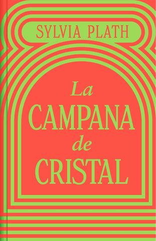 LA CAMPANA DE CRISTAL.. | Sylvia Plath