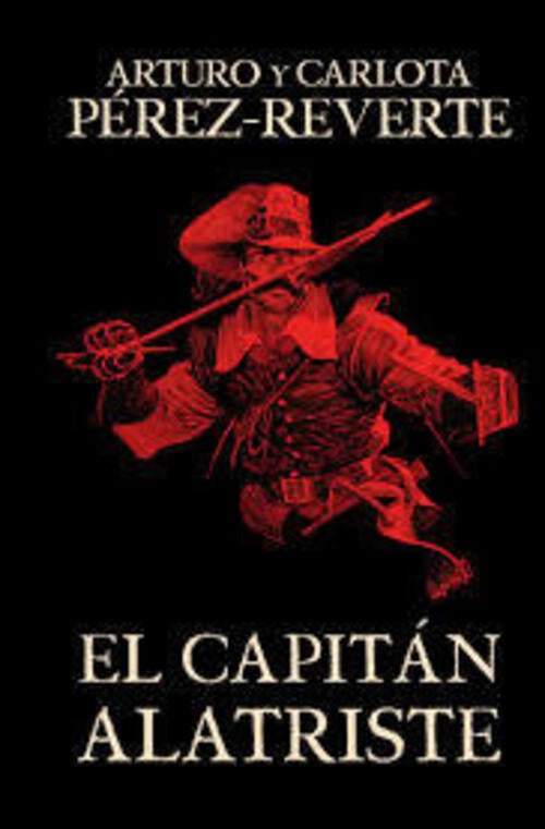 EL CAPITÁN ALATRISTE.. | Arturo Pérez Reverte