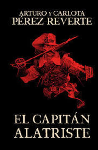 EL CAPITÁN ALATRISTE.. | Arturo Pérez Reverte
