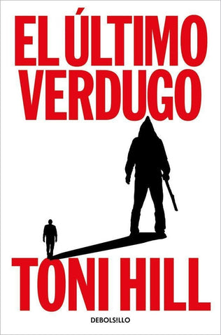 EL ÚLTIMO VERDUGO.. | Toni Hill