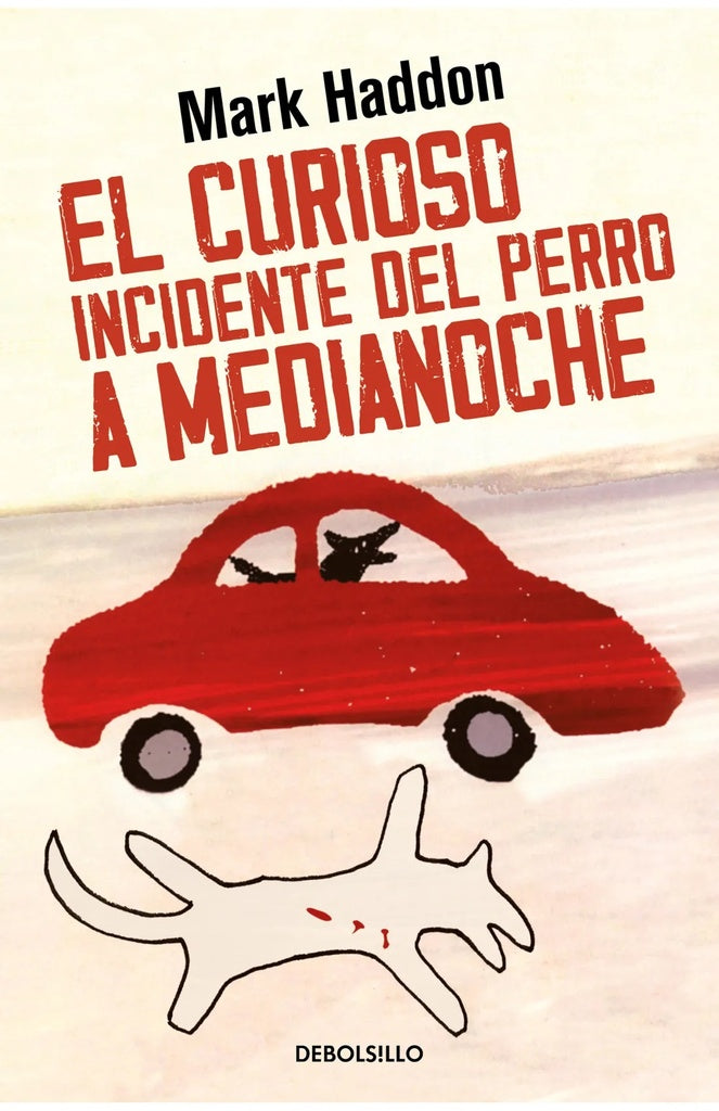 EL CURIOSO INCIDENTE DEL PERRO A MEDIANOCHE.. | Mark Haddon