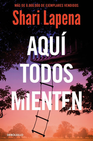 AQUÍ TODOS MIENTEN.. | Shari  Lapena