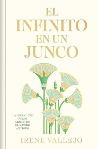 EL INFINITO EN UN JUNCO (EDICIÓN LIMITADA FIRMADA).. | IRENE VALLEJO