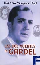 DOS MUERTES DE GARDEL, LAS | Horacio Vázquez Rial
