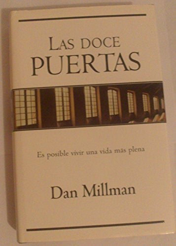 LAS DOCE PUERTAS: ES POSIBLE VIVIR UNA VIDA MAS PLENA  | Dan Millman