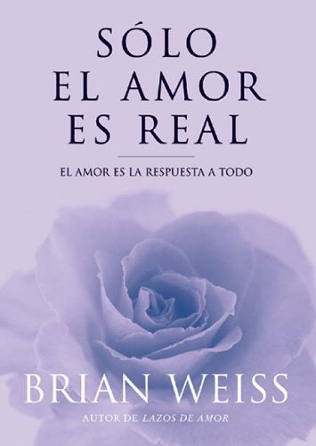SOLO EL AMOR ES REAL* | BRIAN WEISS