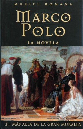 MARCO POLO - LA NOVELA.. | Muriel Romana