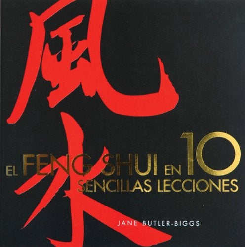 EL FENG SHUI EN 10 SENCILLAS LECCIONES.. | Jane Butler-Biggs