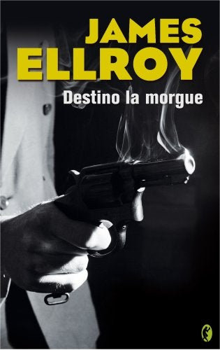 DESTINO: LA MORGUE | James Ellroy