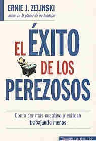 EL EXITO DE LOS PEREZOSOS | Ernie J. Zelinski