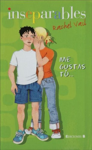INSEPARABLES ME GUSTAS TÚ.. | Rachel Vail