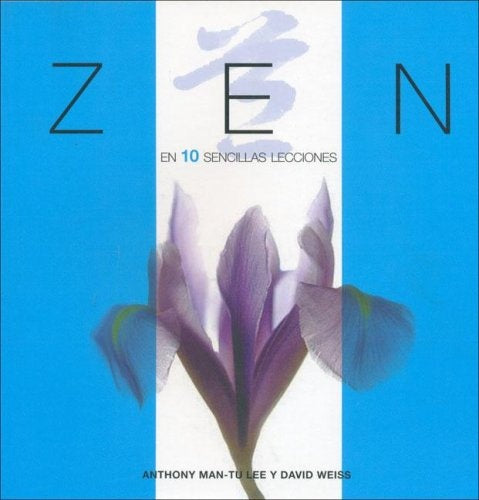 ZEN EN 10 SENCILLAS LECCIONES | ANTHONY MAN