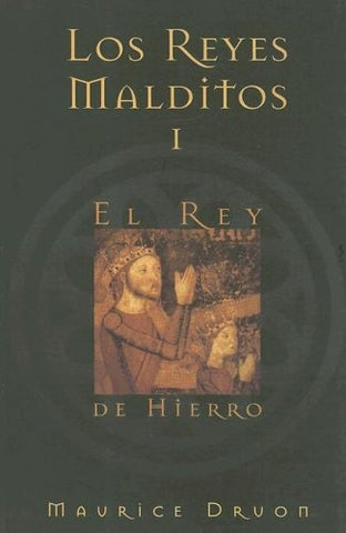 Los reyes malditos I El rey de hierro * | Maurice Druon