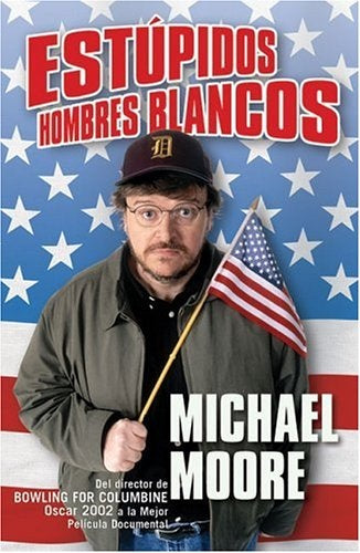 ESTÚPIDOS HOMBRES BLANCOS | Michael J. Moore